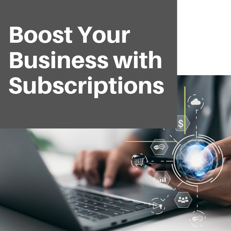Boost Your Business with Subscriptions
